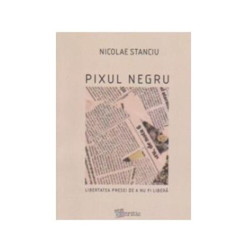 Pixul negru. Libertatea presei de a nu fi libera, Nicolae Stanciu