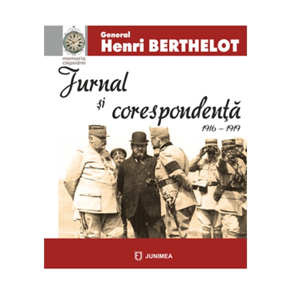 Jurnal si corespondenta 1916-1918 - Henri Mathias Berthelot