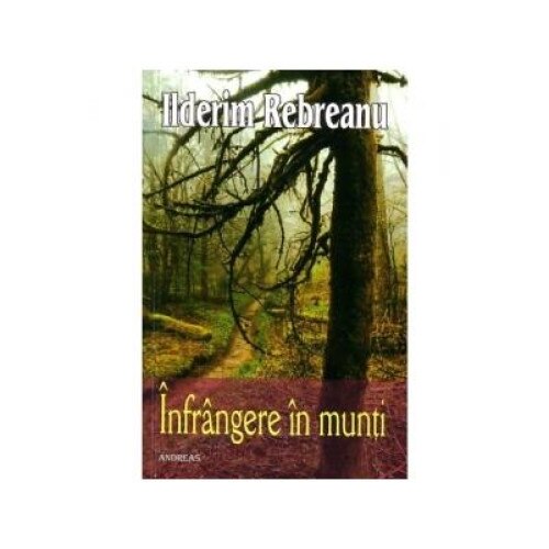 Infrangere in munti. Nuvele, schite, povestiri, Ilderim Rebreanu