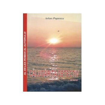 Calugarita detectiv, Iulian Popescu Calugarita detectiv, Iulian Popescu