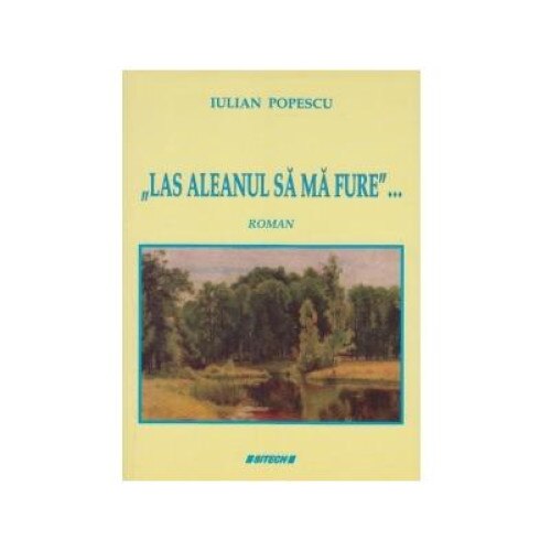 Las aleanul sa ma fure, Iulian Popescu