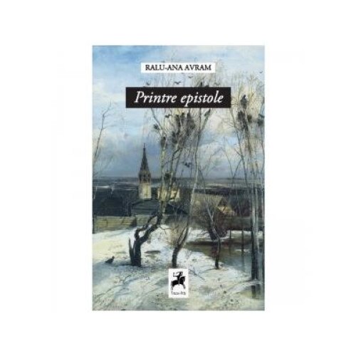 Printre epistole, Ralu-Ana Avram