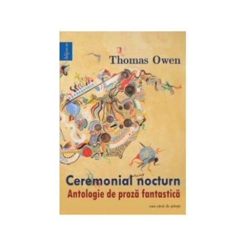 Ceremonial nocturn. Antologie de proza fantastica, Thomas Owen