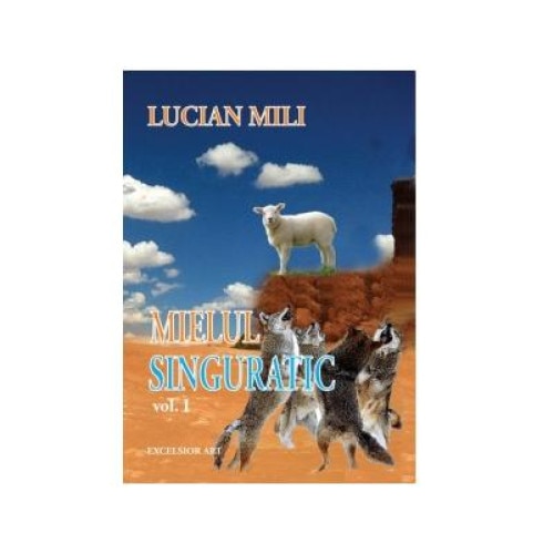 Mielul singuratic, volumul I, Lucian Mili