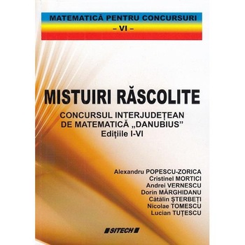 Mistuiri rascolite. Concursul interjudetean de matematica Danubius - Alexandru Popescu-Zorica Mistuiri rascolite. Concursul interjudetean de matematica Danubius - Alexandru Popescu-Zorica
