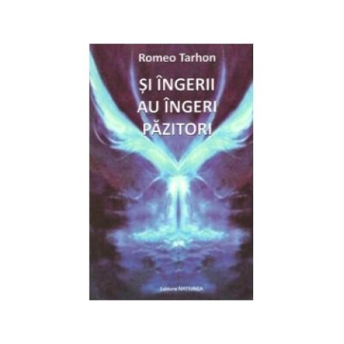 Si ingerii au ingeri pazitori, Romeo Tarhon