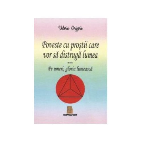 Poveste cu prostii care vor sa distruga lumea, Valeriu Grigorie