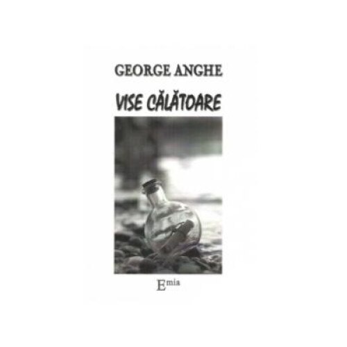 Vise calatoare, George Anghe