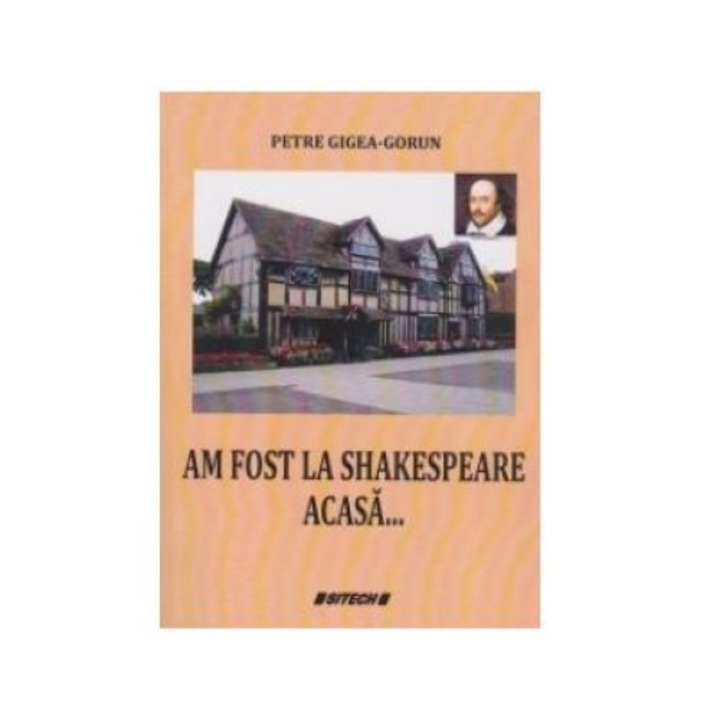 Am fost la Shakespeare acasa ..., Petre Gigea Gorun