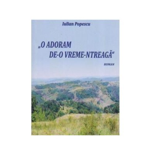 O adoram de-o vreme-ntreaga, Iulian Popescu