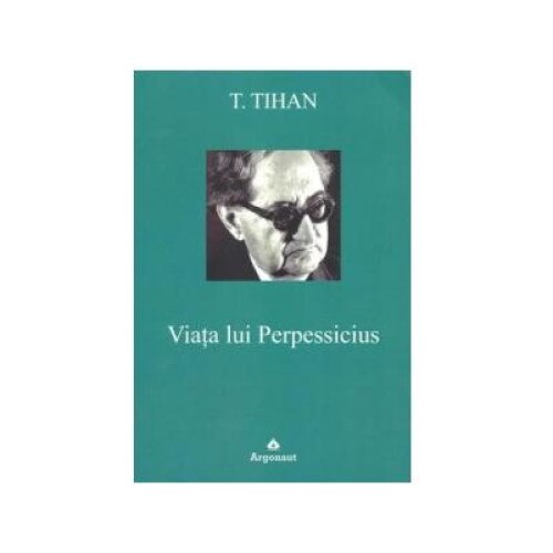 Viata lui Perpessicius, Teodor Tihan