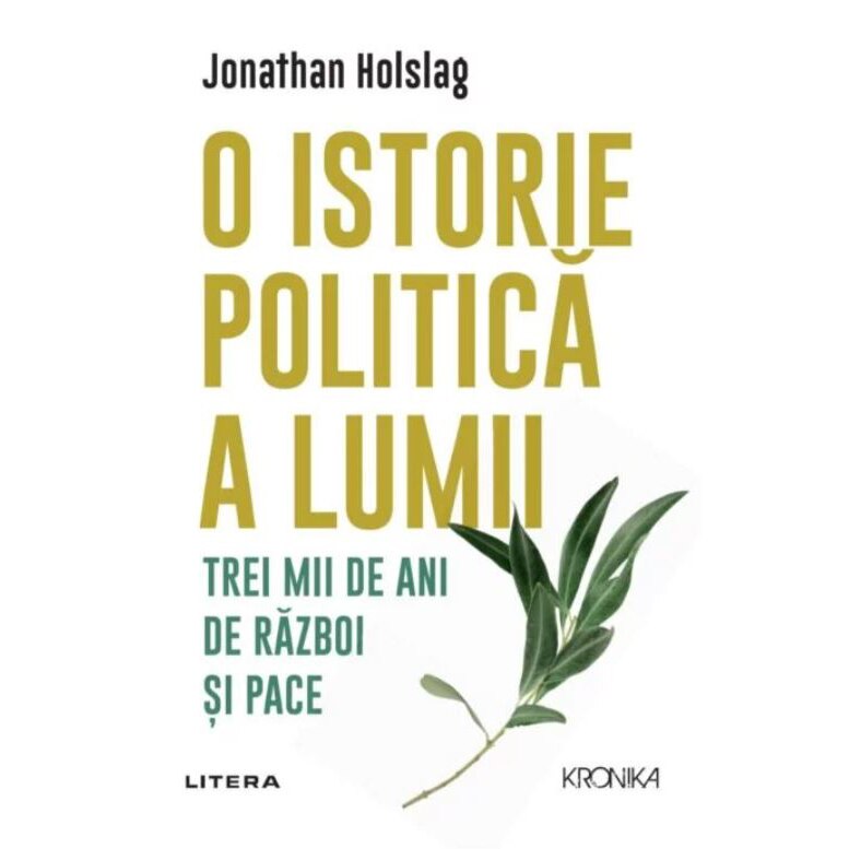 O istorie politica a lumii. Trei mii de ani de razboi si pace, Jonathan Holslag