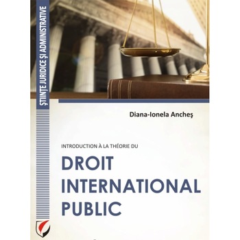 Introduction ala theorie du droit international public - Diana-Ionela Anches Introduction ala theorie du droit international public - Diana-Ionela Anches