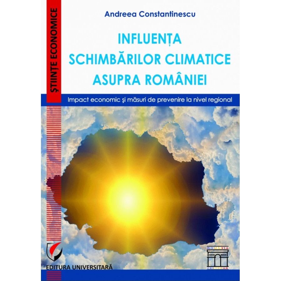 Influenta schimbarilor climatice asupra Romaniei. Impact economic si masuri de prevenire la nivel regional - Andreea Constantinescu
