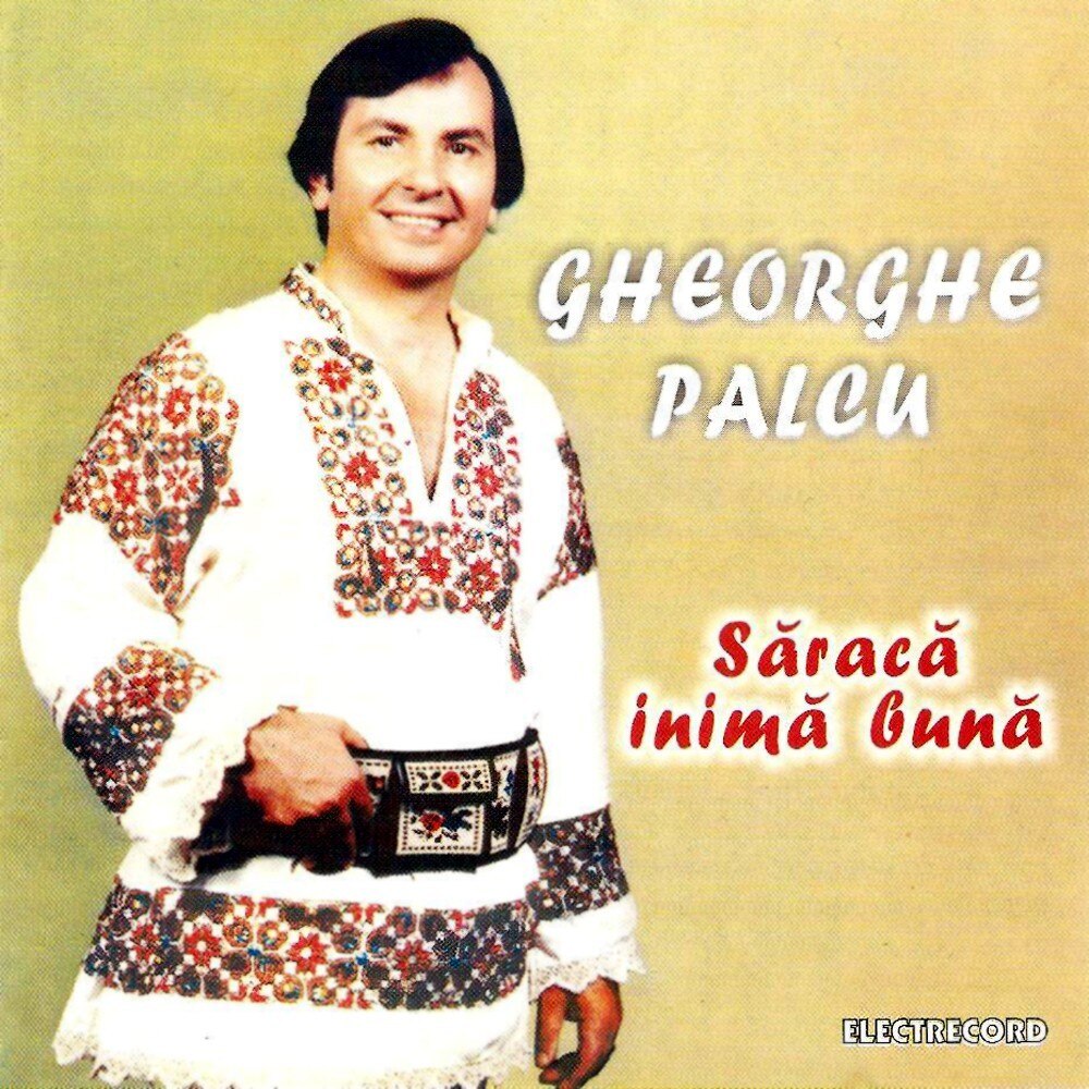 Gheorghe Palcu - Saraca inima buna - CD