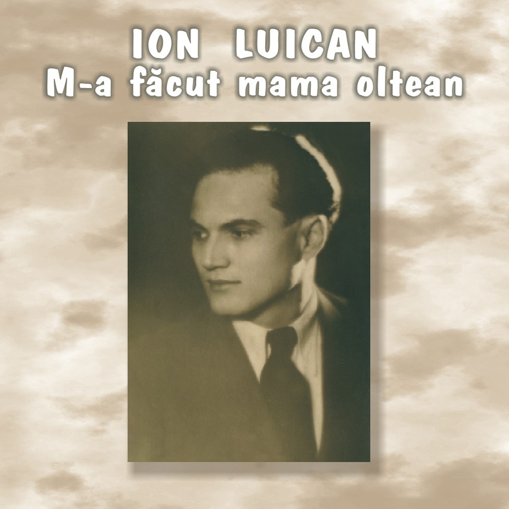 Ion Luican - M-a facut mama oltean - CD