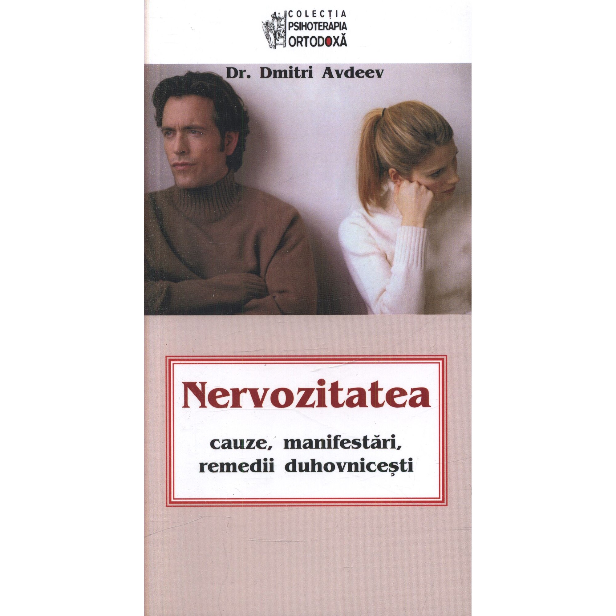 Nervozitatea, cauze, manifestari, remedii duhovnicesti - Dmitri Avdeev