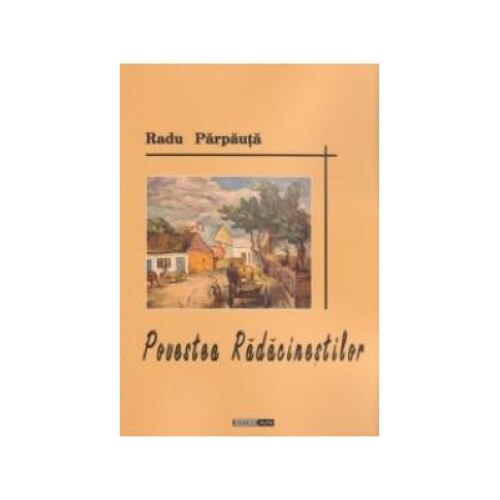 Povestea Radacinestilor, Radu Parpauta