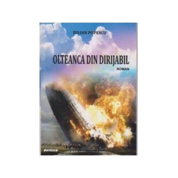 Olteanca din dirijabil. Roman, Iulian Popescu Olteanca din dirijabil. Roman, Iulian Popescu
