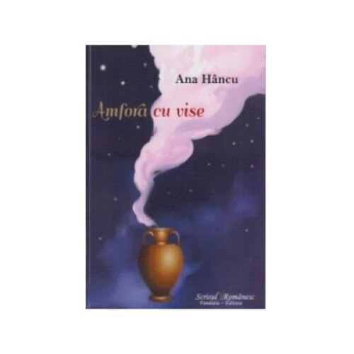 Amfora cu vise, Ana Hancu