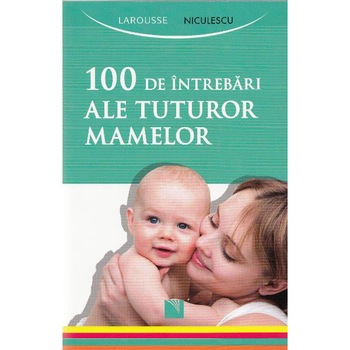 100 de intrebari ale tuturor mamelor 100 de intrebari ale tuturor mamelor