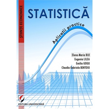 Statistica. Aplicatii practice - Emilia Gogu Statistica. Aplicatii practice - Emilia Gogu