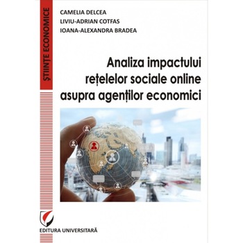 Analiza impactului retelelor sociale online asupra agentilor economici - Camelia Delcea Analiza impactului retelelor sociale online asupra agentilor economici - Camelia Delcea