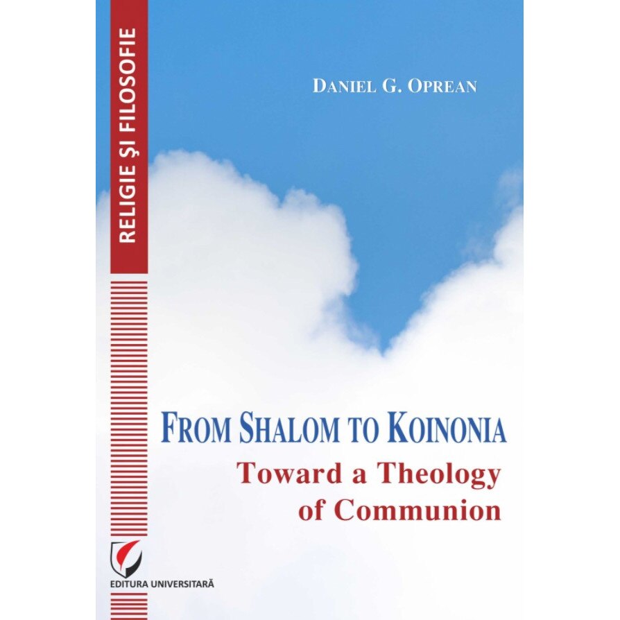 From Shalom to Koinonia. Toward a Theology of Communion - Daniel Oprean