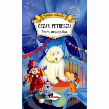 Fram, ursul polar - Cezar Petrescu Fram, ursul polar - Cezar Petrescu