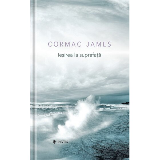 Iesirea la suprafata - Cormac James