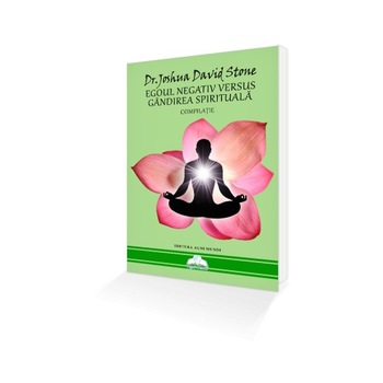 Egoul Negativ versus Gandirea Spirituala Egoul Negativ versus Gandirea Spirituala