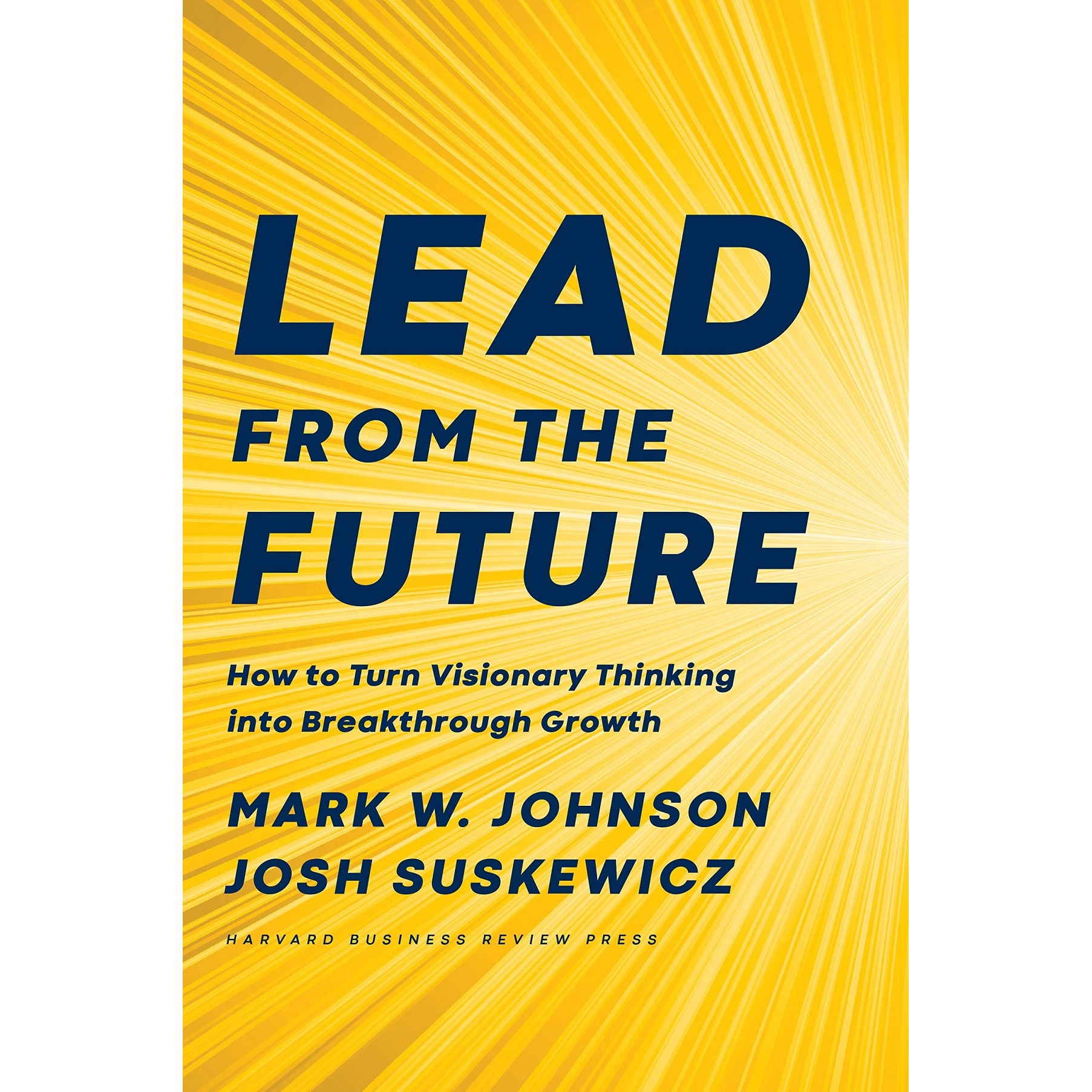 Lead from the Future - Mark W. JohnsonJosh Suskewicz
