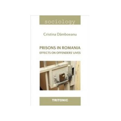 Prisons in Romania. Effects on offenders lives, Cristina Damboeanu