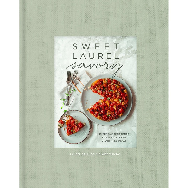 Sweet Laurel Savory - Laurel GallucciClaire Thomas