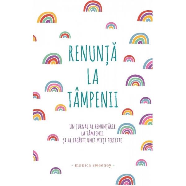 Renunta la tampenii - Monica Sweeney