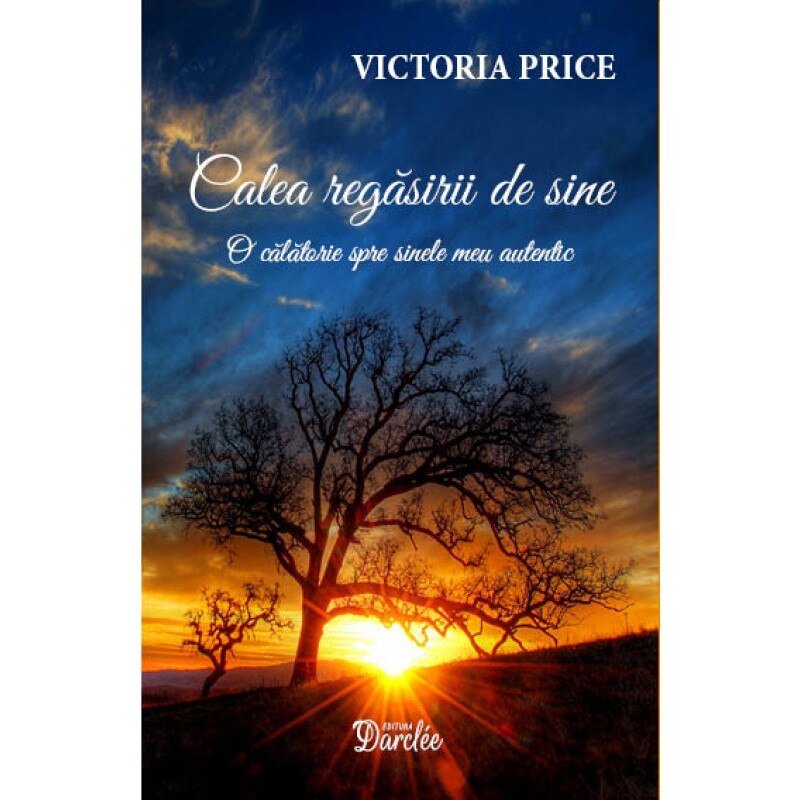 Calea regasirii de sine. O calatorie spre sinele meu autentic