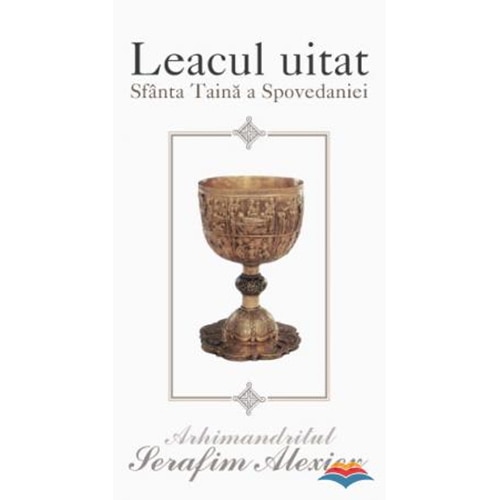 Leacul uitat - Arhim. Serafim Alexiev