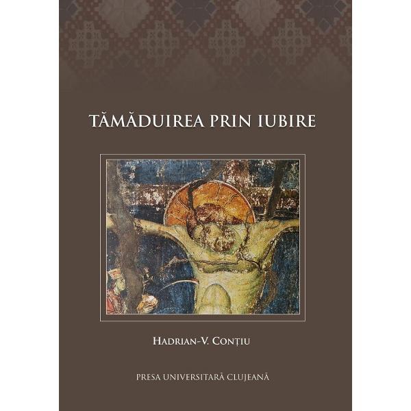 Tamaduirea prin iubire - Hadrian-V. Contiu