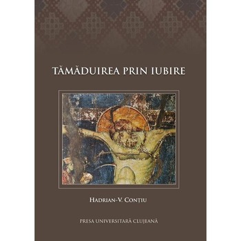 Tamaduirea prin iubire - Hadrian-V. Contiu Tamaduirea prin iubire - Hadrian-V. Contiu