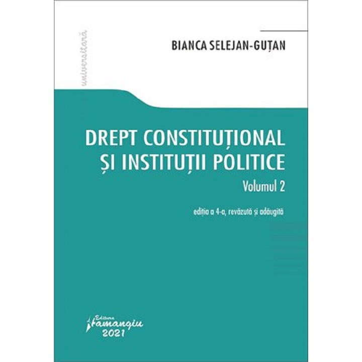 Drept Constitutional Si Institutii Politice Vol.2 Ed.4 - Bianca Selejan-gutan