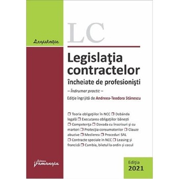 Legislatia contractelor incheiate de profesionisti Ed.2021 Legislatia contractelor incheiate de profesionisti Ed.2021