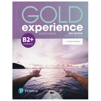 Gold Experience 2nd Edition B2+ Student's Book with Online Practice Pack, 191 pagini, Clare Walsh, Linsay Warwick Gold Experience 2nd Edition B2+ Student's Book with Online Practice Pack, 191 pagini, Clare Walsh, Linsay Warwick