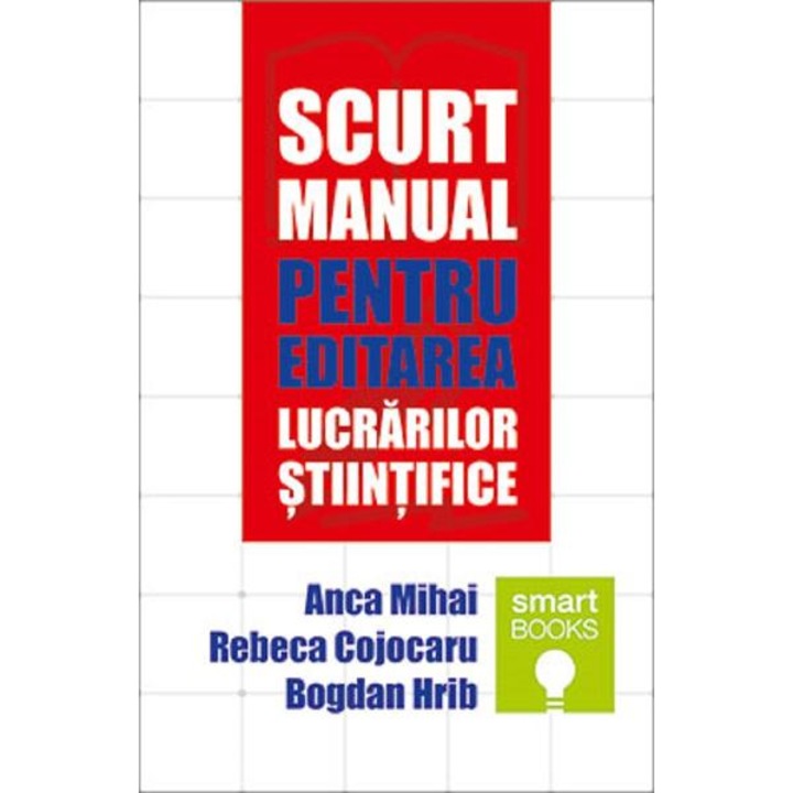 Scurt Manual Pentru Editarea Lucrarilor Stiintifice - Anca Mihai, Bogdan Hrib