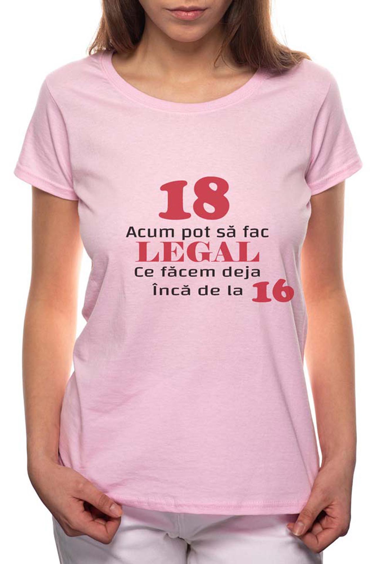 Tricou dama, 18 Acum Pot Sa Faci Legal, 100% Bumbac, P7, Roz