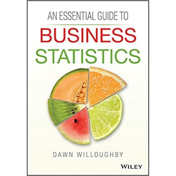 Essential Guide to Business Statistics - Dawn A. Willoughby Essential Guide to Business Statistics - Dawn A. Willoughby