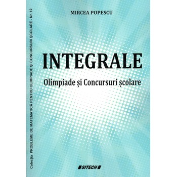 Integrale Olimpiade si Concursuri scolare-Mircea Popescu Integrale Olimpiade si Concursuri scolare-Mircea Popescu