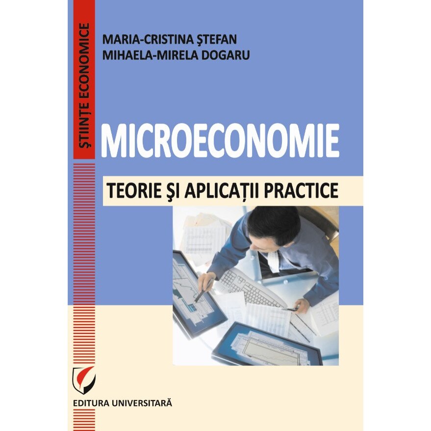 Huh Conform Brim Microeconomie. Teorie si aplicatii practice - Mihaela-Mirela Dogaru -  eMAG.ro