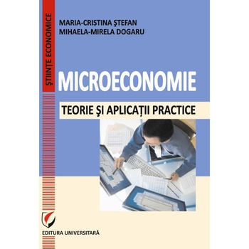 Microeconomie. Teorie si aplicatii practice - Mihaela-Mirela Dogaru Microeconomie. Teorie si aplicatii practice - Mihaela-Mirela Dogaru