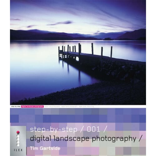 Step-by-step Digital Landscape Photography - Tim Gartside