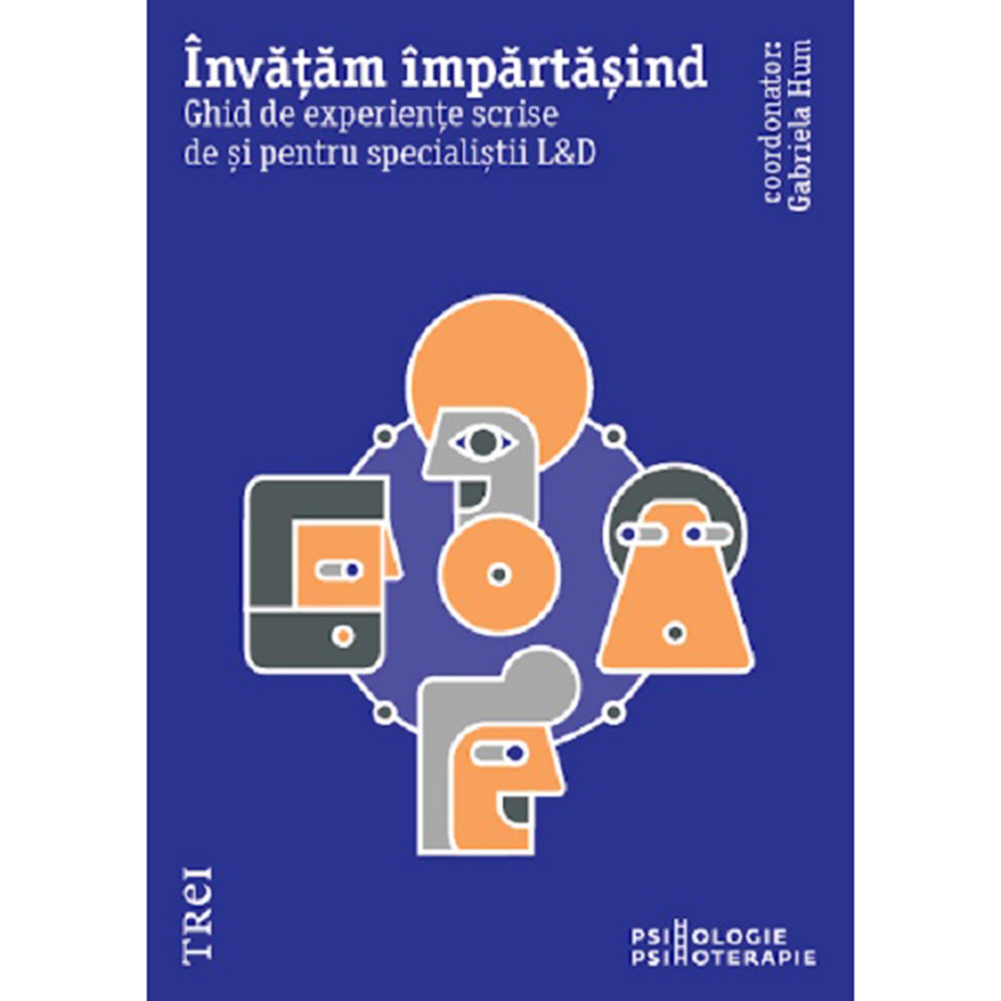 Invatam impartasind. Ghid de experiente scrise de si pentru specialistii L&D, Coord. Gabriela Hum